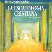 Para Comprender La Escatología Cristiana
