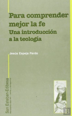Bertrand.pt - Para Comprender Mejor La Fe. Una Introducción A La Teología.