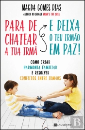 Para de Chatear a Tua Irmã e Deixa o Teu Irmão em Paz!