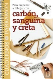 Para Empezar A Dibujar Con Carbón, Sanguina Y Creta