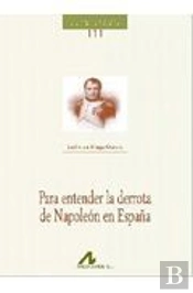 Para Entender La Derrota De Napoleón En España