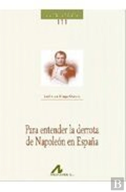Bertrand.pt - Para Entender La Derrota De Napoleón En España