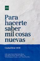 Para Hacerte Saber Mil Cosas Nuevas. Ciudad Real 1939