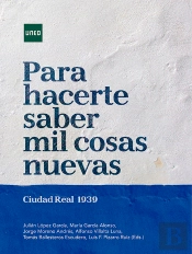 Para Hacerte Saber Mil Cosas Nuevas. Ciudad Real 1939