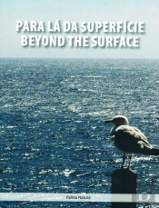 Para Lá da Superfície / Beyond the Surface