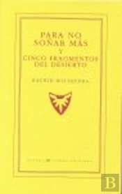 Para No Soñar Más Y Cinco Fragmentos Del Desierto