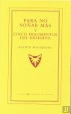 Bertrand.pt - Para No Soñar Más Y Cinco Fragmentos Del Desierto