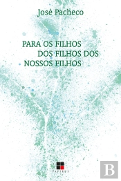 Para Os Filhos Dos Filhos Dos Nossos Filhos