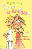 Para Que Servem as Amigas?