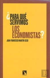 ¿Para Qué Servimos Los Economistas?