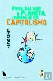 Para Salvar o Planeta, Livrem-se do Capitalismo