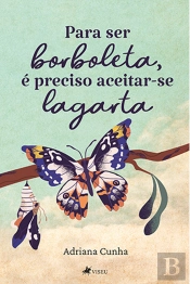 Para Ser Borboleta, É Preciso Aceitar-Se Lagarta