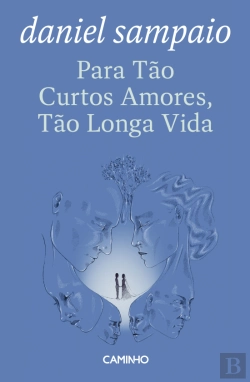 Bertrand.pt - Para Tão Curtos Amores, Tão Longa Vida