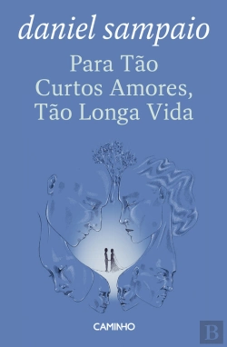 Bertrand.pt - Para Tão Curtos Amores, Tão Longa Vida