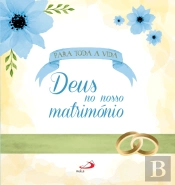 Para Toda a Vida - Deus no Nosso Matrimónio