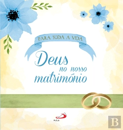 Bertrand.pt - Para Toda a Vida - Deus no Nosso Matrimónio