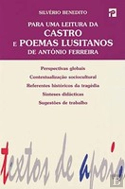 Bertrand.pt - Para uma Leitura da Castro e Poemas Lusitanos de António Ferreira