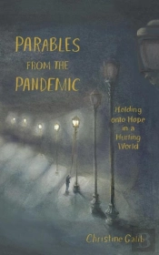 Parables From The Pandemic: Holding Onto Hope In A Hurting World