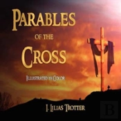 Parables Of The Cross - Illustrated In Color