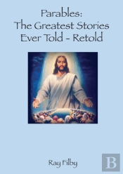 Parables, The Greatest Stories Ever Told - Retold