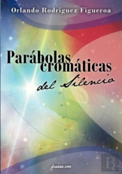 Parabolas Cromaticas Del Silencio