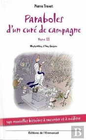 Paraboles D'Un Curé De Campagne - Tome 2 : 140 Nouvelles Histoires À Raconter Et À Méditer