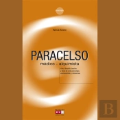 Paracelso, Médico-Alquimista