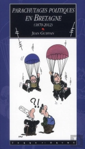 Parachutages Politiques En Bretagne (1870-2012)