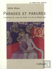 Parades Et Parures ; L'Invention Du Corps De Mode À La Fin Du Moyen Âge