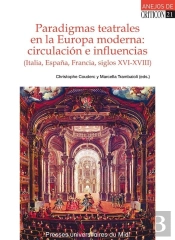 Paradigmas Teatrales En La Europa Moderna: Circulacion E Influencias (Italia, Es
