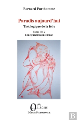 Bertrand.pt - Paradis Aujourd'Hui : Théologique De La Folie - Tome Iii, 2 - Configurations Intensives