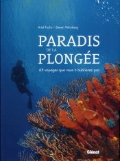 Paradis De La Plongées ; 65 Voyages Que Vous N'Oublierez Pas