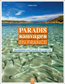 Bertrand.pt - Paradis Sauvages En France : Les Derniers Sanctuaires De La Nature