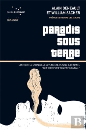 Paradis Sous Terre ; Comment Le Canada Est Devenu La Plaque Tournante De L'Industrie Minière Mondiale