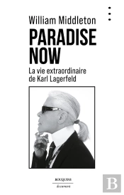Paradise Now : La Vie Extraordinaire De Karl Lagerfeld
