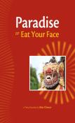 Paradise, Or, Eat Your Face