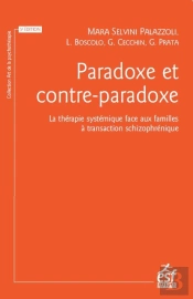Paradoxe Et Contre-Paradoxe : La Thérapie Systémique Face Aux Familles À Transaction Schizophrénique (5e Édition)