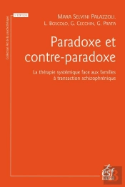 Paradoxe Et Contre-Paradoxe : La Thérapie Systémique Face Aux Familles À Transaction Schizophrénique (5e Édition)