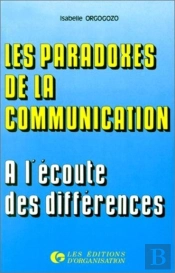 Paradoxes De La Communication : À L'Écoute Des Différences