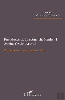 Bertrand.pt - Paradoxes De La Scène Théâtrale Tome 1 ; Appia, Craig, Artaud, Variations Sur Le Paradoxe Viii