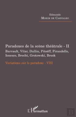 Bertrand.pt - Paradoxes De La Scène Théâtrale Tome 2 ; Barrault, Vilar, Dullin, Pitoeff, Pirandello, Ionesco, Brecht, Grotowski ; Variations Sur Le Paradoxe Viii