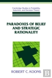 Paradoxes Of Belief And Strategic Rationality