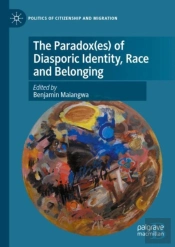 Paradox(Es) Of Diasporic Identity, Race And Belonging
