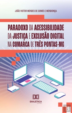 Bertrand.pt - Paradoxo Da Acessibilidade Da Justiça E Exclusão Digital Na Comarca De Três Pontas-Mg