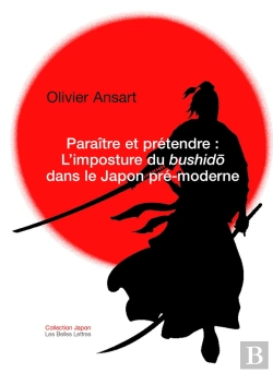 Bertrand.pt - Paraître Et Prétendre : L'Imposture Du Bushido Dans Le Japon Pré-Moderne