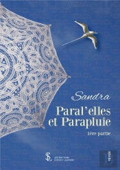 Paral'Elles Et Parapluie ; 1ère Partie ; Sandra ; 2e Partie ; Estelle