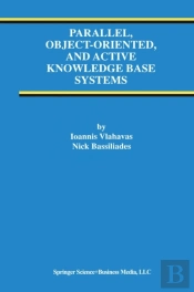 Parallel, Object-Oriented, And Active Knowledge Base Systems