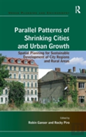 Parallel Patterns Of Shrinking Cities And Urban Growth