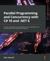 Parallel Programming And Concurrency With C# 10 And .Net 6