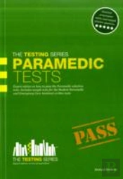 Paramedic Tests: Practice Tests For The Paramedic And Emergency Care Assistant Selection Process